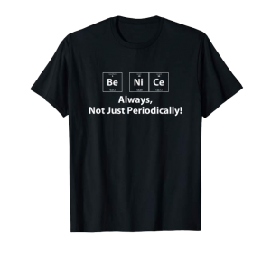 Be Nice Not Just Periodically shirt