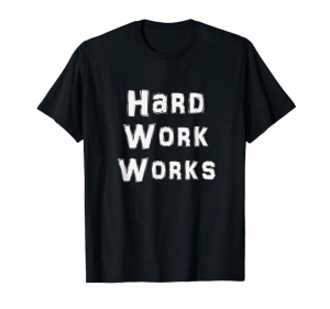 Hard Work Works shirt
