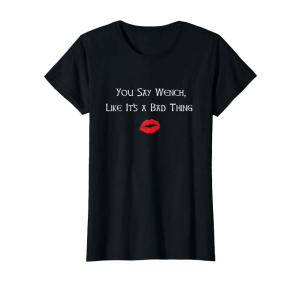 You day wench like it's a bad thing shirt