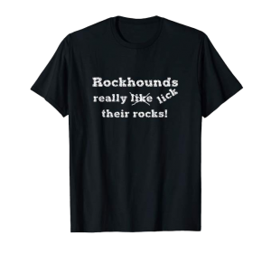Rockhounds Really Lick Their Rocks shirt