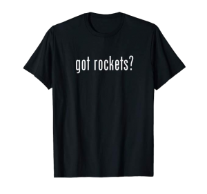 Got Rockets? Shirt